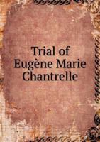 Trial of Eugene Marie Chantrelle 1015372686 Book Cover