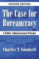 The Case for Bureaucracy: A Public Administration Polemic 145222630X Book Cover