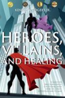 Heroes, Villains, and Healing: A Guide for Male Survivors of Child Sexual Abuse Using D.C. Comic Superheroes and Villains 1946539384 Book Cover