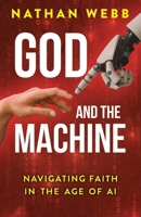 God and the Machine: Navigating Faith in the Age of AI 179104106X Book Cover