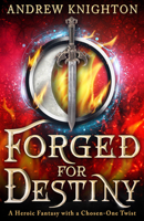 Forged for Destiny: A Heroic Fantasy with a Chosen-One Twist 0316587877 Book Cover