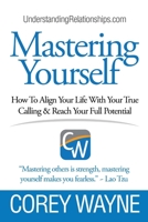Mastering Yourself, How To Align Your Life With Your True Calling & Reach Your Full Potential 1985372819 Book Cover