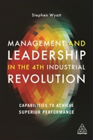 Management and Leadership in the 4th Industrial Revolution: Capabilities to Achieve Superior Performance 1789666805 Book Cover