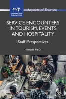 Service Encounters in Tourism, Events and Hospitality: Staff Perspectives 1845417275 Book Cover