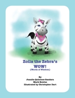 Zoila the Zebra's WOW! : Words of Wisdom 1984962310 Book Cover