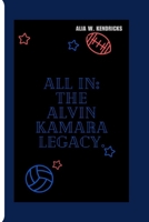 ALL IN: THE ALVIN KAMARA LEGACY B0CP424J4Z Book Cover