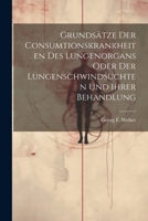 Grundsätze Der Consumtionskrankheiten Des Lungenorgans Oder Der Lungenschwindsuchten Und Ihrer Behandlung 102261827X Book Cover