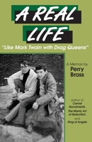 A Real Life, “Like Mark Twain with Drag Queens”: A Memoir “Like Mark Twain with Drag Queens” 189214929X Book Cover