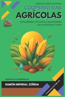 Cooperativas agrícolas: Sostenibilidad, innovación y oportunidades para productores rurales (Cooperativas del siglo XXI) (Spanish Edition) B0FL99RYC7 Book Cover
