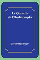La Querelle de l'Orthographe 9357380418 Book Cover