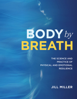 Body By Breath: Restore Your Core and Embody Resilience 1628604468 Book Cover
