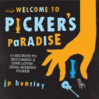 Welcome to Picker's Paradise: 10 Secrets to Becoming a Junk Lovin', Deal Seeking Picker 0985594705 Book Cover