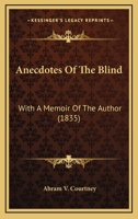 Anecdotes Of The Blind: With A Memoir Of The Author (1835) 1014580714 Book Cover