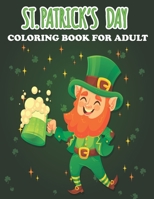 ST PATRICKS DAY COLORING BOOK FOR ADULTS: SHAMROCKS AND LERECHAUNS THEMED COLORING BOOK FOR FUN AND RELAXATION B08XCN973G Book Cover