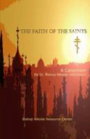 The Faith of the Saints: A Catechism by Saint Bishop Nikolai Velimirovic 1932965068 Book Cover