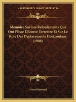 Memoire Sur Les Refoulements Qui Ont Plisse L'Ecorce Terrestre Et Sur Le Role Des Deplacements Horizontaux (1908) 1141797194 Book Cover