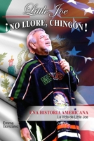 Little Joe No Llore, Chingon! Una Historia Americana: La Vida De Little Joe B08M89X2KH Book Cover