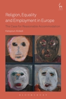 Faith, Equality and Employment in Diverse Societies: Towards a Duty of Reasonable Accommodation for Religion or Belief in Europe? 1509911375 Book Cover