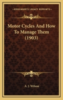 Motor Cycles And How To Manage Them 1166293467 Book Cover
