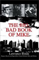 The Big, Bad Book of Mike: Rogues, Rascals and Rapscallions Named Michael, Mike and Mickey 0595287727 Book Cover