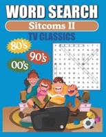 Word Search TV Sitcoms: 80’s - 90’s - 2000’s Classic TV Sitcoms Word Find Puzzles B08FNMP93N Book Cover