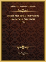 Incrementa Botanices Proxime Praeterlapsi Semiseculi (1753) 1162103256 Book Cover