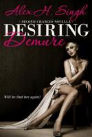 Desiring Demure: Will He Find Her Again? 1539421791 Book Cover