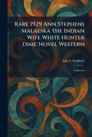 Rare 1929 Ann Stephens Malaeska the Indian Wife White Hunter Dime Novel Western: Unknown 1025941268 Book Cover