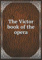 The Victor Book of the Opera 5518676085 Book Cover