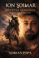 Ion Soimar - Pecetea Sangelui (Romanian Edition) 3982860318 Book Cover
