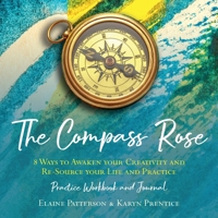 The Compass Rose 8 Ways to Awaken your Creativity and re-Source your Life and Practice 1916250521 Book Cover