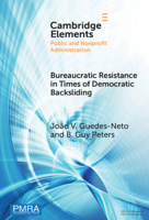 Bureaucratic Resistance in Times of Democratic Backsliding (Elements in Public and Nonprofit Administration) 1009548182 Book Cover
