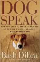 Dogspeak: How to Learn It, Speak It, Use It to Develop a Happy, Healthy Well-Behaved Dog 0684824175 Book Cover