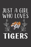 Just A Girl Who Loves Tigers: Funny Tigers Lovers Girl Women Gifts Lined Journal Notebook 6x9 120 Pages 1712714589 Book Cover