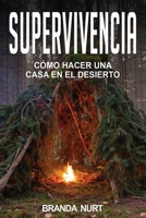 Supervivencia: C�mo hacer una casa en el desierto B08QFCRBCD Book Cover