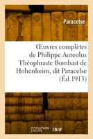 OEuvres complètes de Philippe Aureolus Théophraste Bombast de Hohenheim, dit Paracelse 232991539X Book Cover