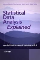 Statistical Data Analysis Explained: Applied Environmental Statistics with R 047098581X Book Cover