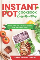 INSTANT POT COOKBOOK: Easy Meal Prep: Quick, Healthy and Easy Recipes for the Whole Family B07Y4MWPSP Book Cover