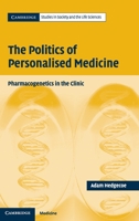 The Politics of Personalised Medicine: Pharmacogenetics in the Clinic (Cambridge Studies in Society and the Life Sciences) 0521602653 Book Cover