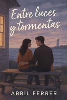 Entre luces y tormentas: Una historia de amor, culpa y segundas oportunidades (Spanish Edition) B0F4GHDDKF Book Cover