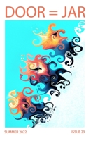 DOOR = JAR Issue 23 Summer 2022: Door Is A Jar Literary Magazine B09Y5RFSK3 Book Cover