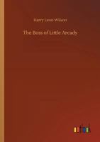 The Boss of Little Arcady 1523432519 Book Cover
