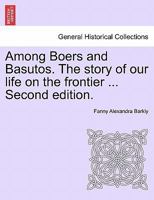 Among Boers and Basutos. The story of our life on the frontier ... Second edition. 1241514917 Book Cover