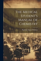 The Medical Student's Manual of Chemistry 1020315555 Book Cover
