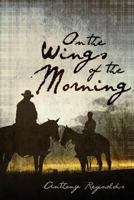 On the Wings of the Morning 1629010979 Book Cover