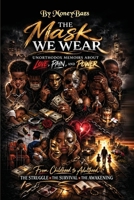 The Mask We Wear: Unorthodox Memoirs of Love, Pain, and Power B0GXGTPFFS Book Cover