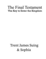 The Final Testament: The Key to enter the Kingdom B0G48Y8BVW Book Cover