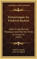Erinnerungen An Friedrich Ruckert: Ueber Einige Berliner Theologen, Und Was Von Ihnen Zu Lernen Ist (1897) 1141616246 Book Cover