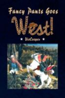 Fancy Pants Goes West! 1436348609 Book Cover