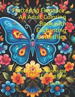 Fluttering Elegance: An Adult Coloring Book with Enchanting Butterflies: A Beautiful Mindfulness and Calming Coloring Book for Adults and Teens (Adult ... Bundle : Dogs, Butterflies and Dinosaurs) B0CQ71WSDZ Book Cover